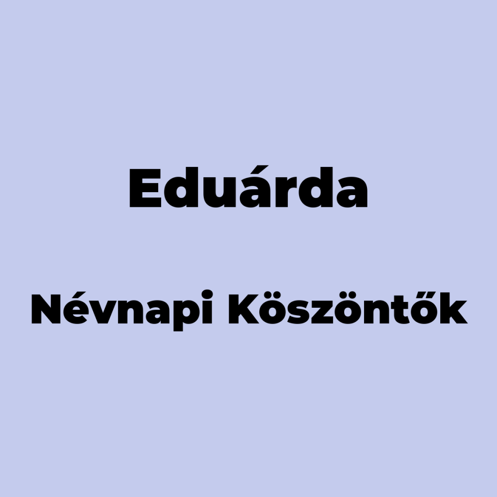 11333-eduarda-nevnapi-koszonto