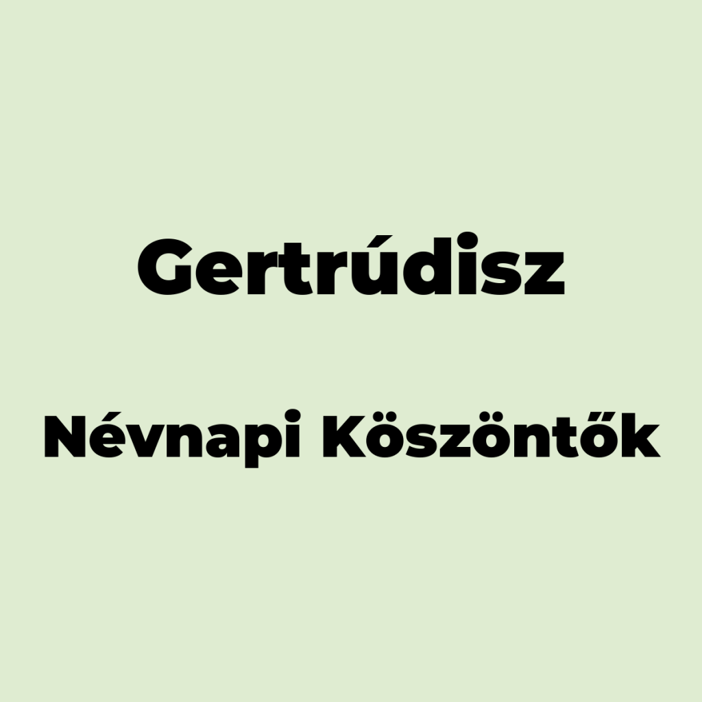 11411-gertrudisz-nevnapi-koszonto